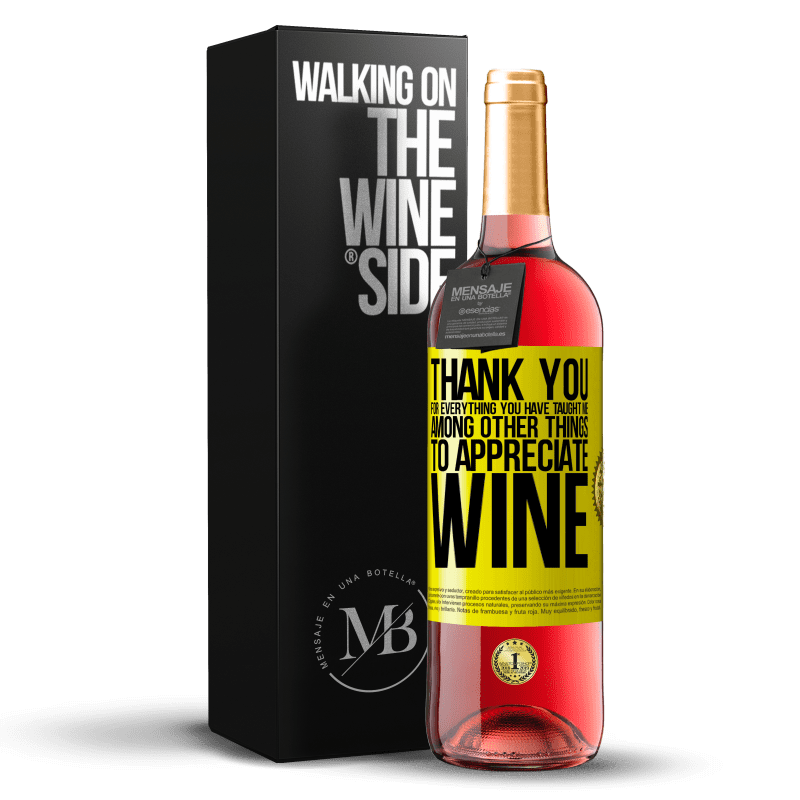 29,95 € Free Shipping | Rosé Wine ROSÉ Edition Thank you for everything you have taught me, among other things, to appreciate wine Yellow Label. Customizable label Young wine Harvest 2024 Tempranillo