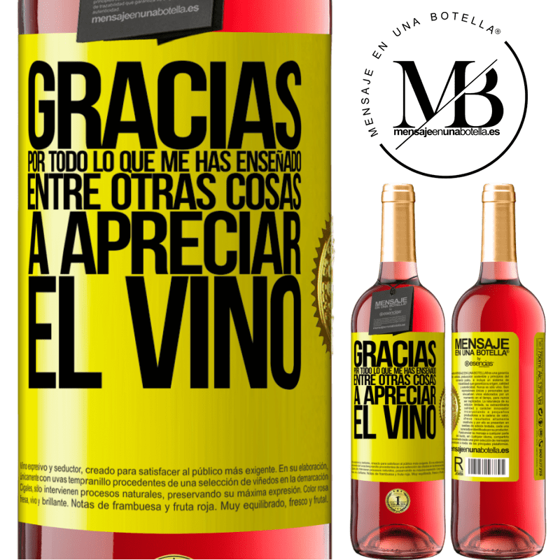 29,95 € Envío gratis | Vino Rosado Edición ROSÉ Gracias por todo lo que me has enseñado, entre otras cosas, a apreciar el vino Etiqueta Amarilla. Etiqueta personalizable Vino joven Cosecha 2023 Tempranillo