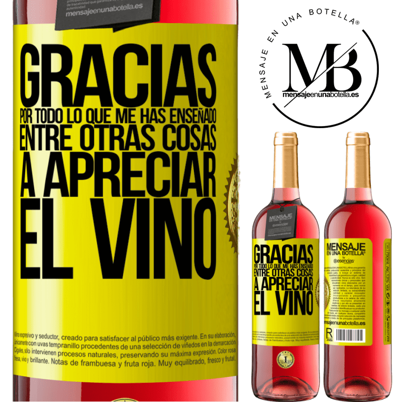 29,95 € Envío gratis | Vino Rosado Edición ROSÉ Gracias por todo lo que me has enseñado, entre otras cosas, a apreciar el vino Etiqueta Amarilla. Etiqueta personalizable Vino joven Cosecha 2025 Tempranillo