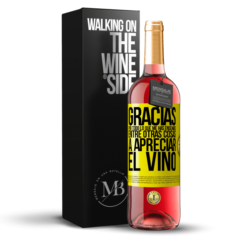 29,95 € Envío gratis | Vino Rosado Edición ROSÉ Gracias por todo lo que me has enseñado, entre otras cosas, a apreciar el vino Etiqueta Amarilla. Etiqueta personalizable Vino joven Cosecha 2024 Tempranillo