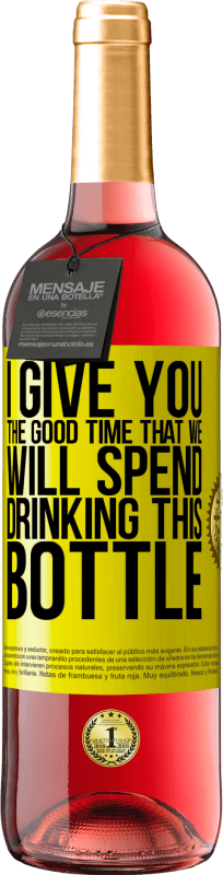29,95 € Free Shipping | Rosé Wine ROSÉ Edition I give you the good time that we will spend drinking this bottle Yellow Label. Customizable label Young wine Harvest 2022 Tempranillo
