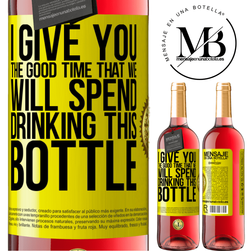 24,95 € Free Shipping | Rosé Wine ROSÉ Edition I give you the good time that we will spend drinking this bottle Yellow Label. Customizable label Young wine Harvest 2021 Tempranillo