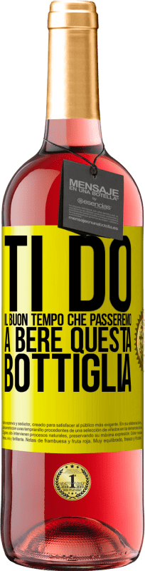 29,95 € | Vino rosato Edizione ROSÉ Ti do il buon tempo che passeremo a bere questa bottiglia Etichetta Gialla. Etichetta personalizzabile Vino giovane Raccogliere 2025 Tempranillo