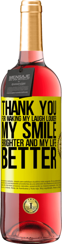 29,95 € | Rosé Wine ROSÉ Edition Thank you for making my laugh louder, my smile brighter and my life better Yellow Label. Customizable label Young wine Harvest 2023 Tempranillo