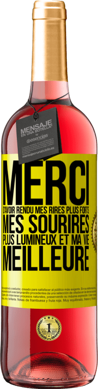 29,95 € | Vin rosé Édition ROSÉ Merci d'avoir rendu mes rires plus forts, mes sourires plus lumineux et ma vie meilleure Étiquette Jaune. Étiquette personnalisable Vin jeune Récolte 2025 Tempranillo