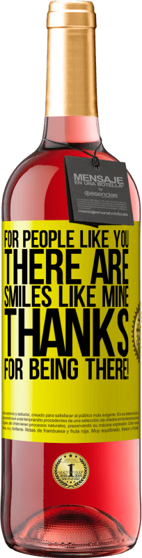29,95 € | Rosé Wine ROSÉ Edition For people like you there are smiles like mine. Thanks for being there! Yellow Label. Customizable label Young wine Harvest 2023 Tempranillo