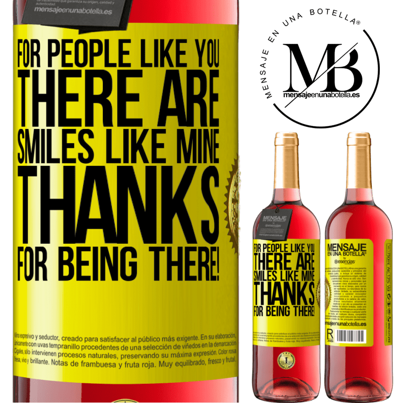 29,95 € Free Shipping | Rosé Wine ROSÉ Edition For people like you there are smiles like mine. Thanks for being there! Yellow Label. Customizable label Young wine Harvest 2023 Tempranillo