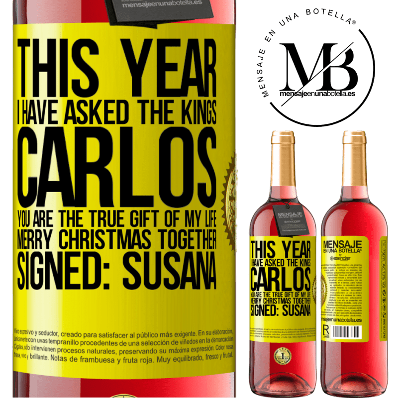 24,95 € Free Shipping | Rosé Wine ROSÉ Edition This year I have asked the kings. Carlos, you are the true gift of my life. Merry Christmas together. Signed: Susana Yellow Label. Customizable label Young wine Harvest 2021 Tempranillo