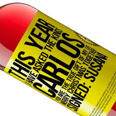 Unique & Personal Expressions. «This year I have asked the kings. Carlos, you are the true gift of my life. Merry Christmas together. Signed: Susana» ROSÉ Edition