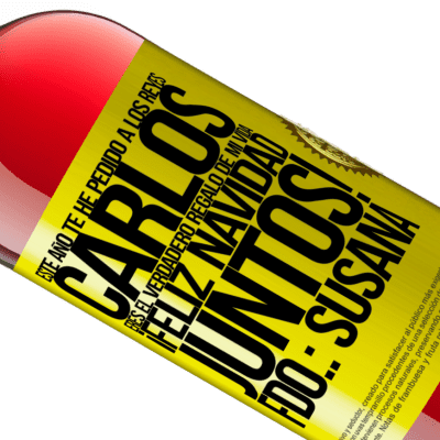 Expresiones Únicas y Personales. «Este año te he pedido a los reyes. Carlos, eres el verdadero regalo de mi vida. Feliz navidad juntos. Fdo.: Susana» Edición ROSÉ