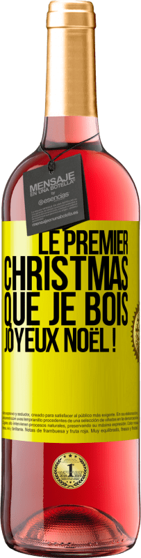 29,95 € | Vin rosé Édition ROSÉ Le premier christmas que je bois, Joyeux Noël ! Étiquette Jaune. Étiquette personnalisable Vin jeune Récolte 2025 Tempranillo