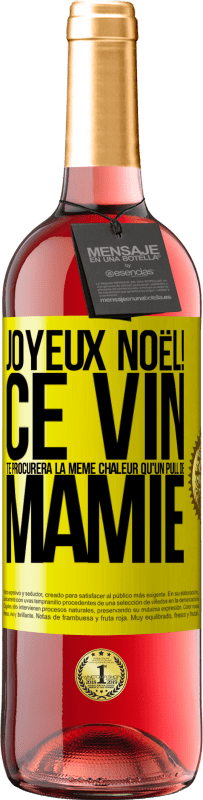 29,95 € | Vin rosé Édition ROSÉ Joyeux Noël! Ce vin te procurera la même chaleur qu'un pull de mamie Étiquette Jaune. Étiquette personnalisable Vin jeune Récolte 2024 Tempranillo