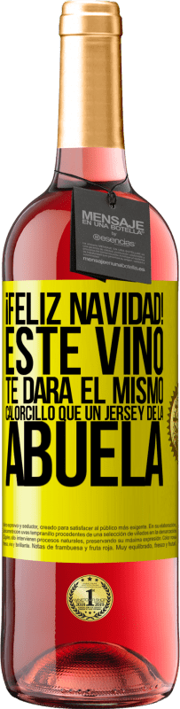 29,95 € Envío gratis | Vino Rosado Edición ROSÉ Feliz navidad! Este vino te dará el mismo calorcillo que un jersey de la abuela Etiqueta Amarilla. Etiqueta personalizable Vino joven Cosecha 2023 Tempranillo