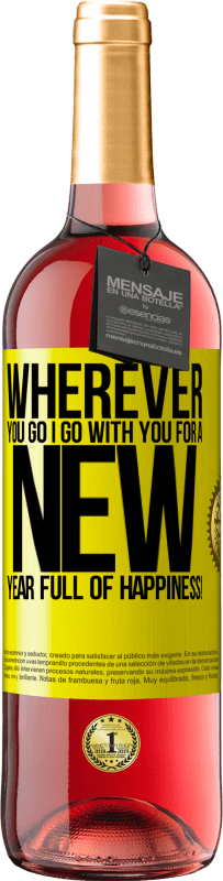 29,95 € Free Shipping | Rosé Wine ROSÉ Edition Wherever you go, I go with you. For a new year full of happiness! Yellow Label. Customizable label Young wine Harvest 2025 Tempranillo