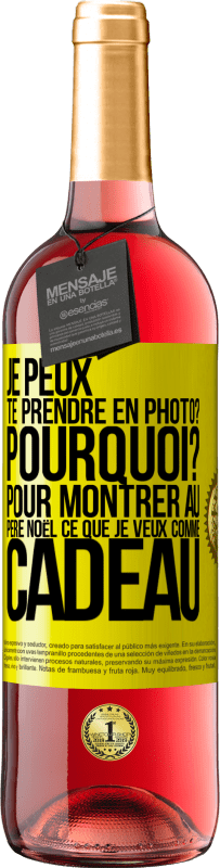 29,95 € | Vin rosé Édition ROSÉ Je peux te prendre en photo? Pourquoi? Pour montrer au Père Noël ce que je veux comme cadeau Étiquette Jaune. Étiquette personnalisable Vin jeune Récolte 2024 Tempranillo