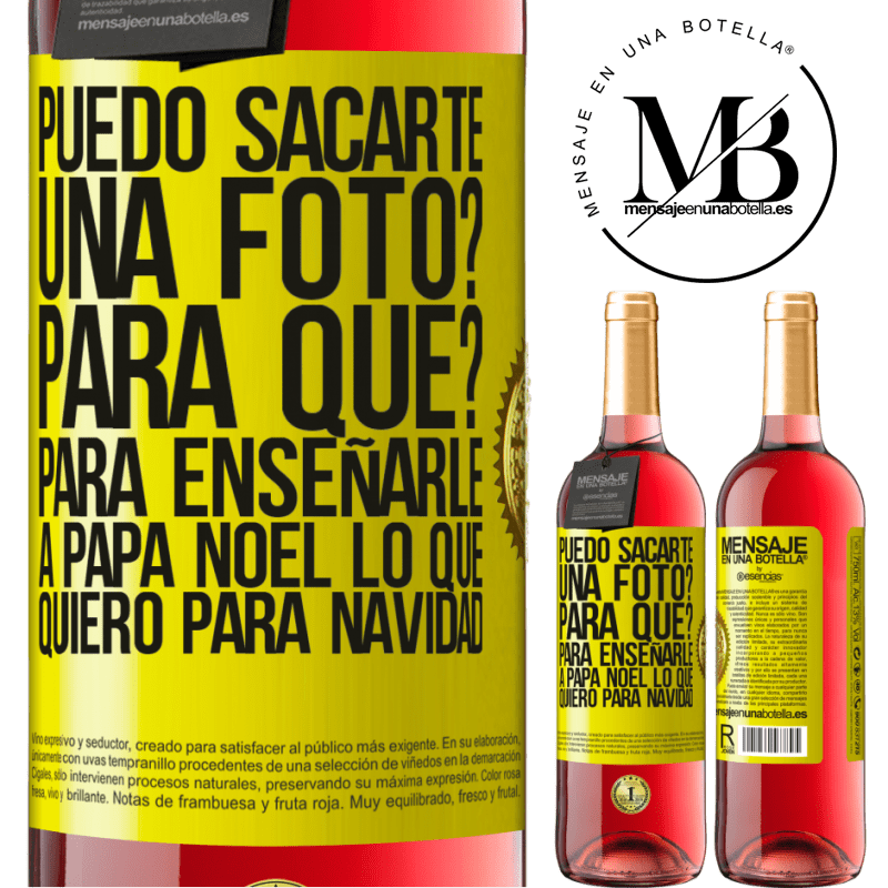 29,95 € Envío gratis | Vino Rosado Edición ROSÉ Puedo sacarte una foto? Para qué? Para enseñarle a Papá Noel lo que quiero para navidad Etiqueta Amarilla. Etiqueta personalizable Vino joven Cosecha 2023 Tempranillo