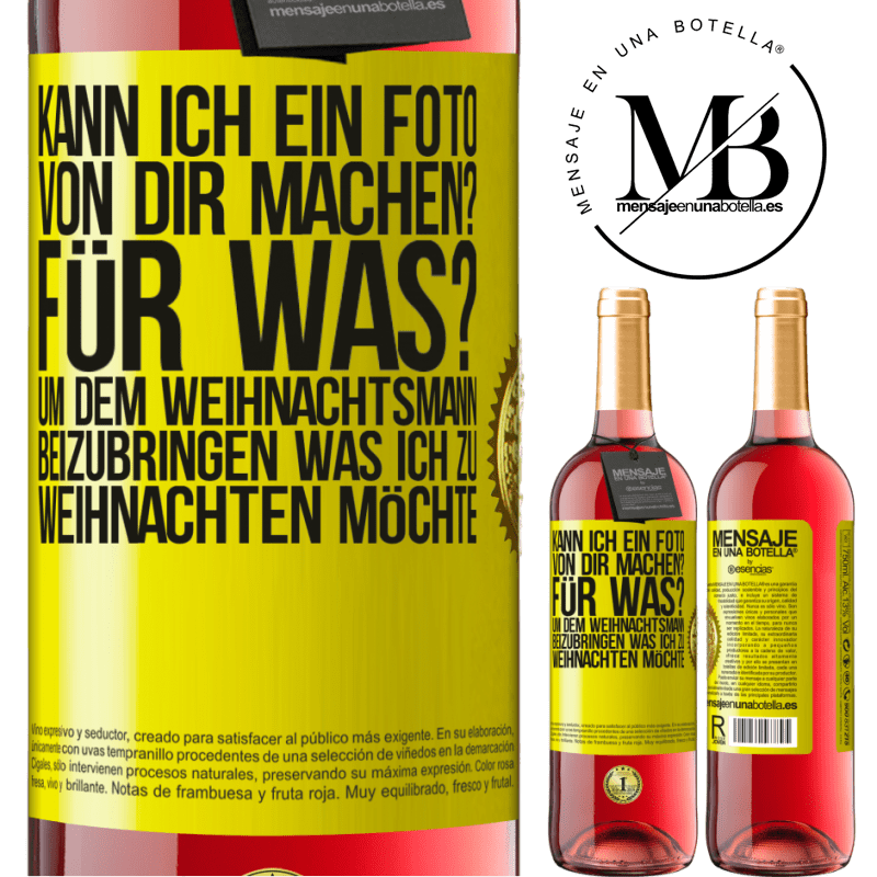 29,95 € Kostenloser Versand | Roséwein ROSÉ Ausgabe Kann ich ein Foto von dir machen? Wofür? Um dem Weihnachtsmann zu zeigen, was ich zu Weihnachten haben möchte Gelbes Etikett. Anpassbares Etikett Junger Wein Ernte 2023 Tempranillo