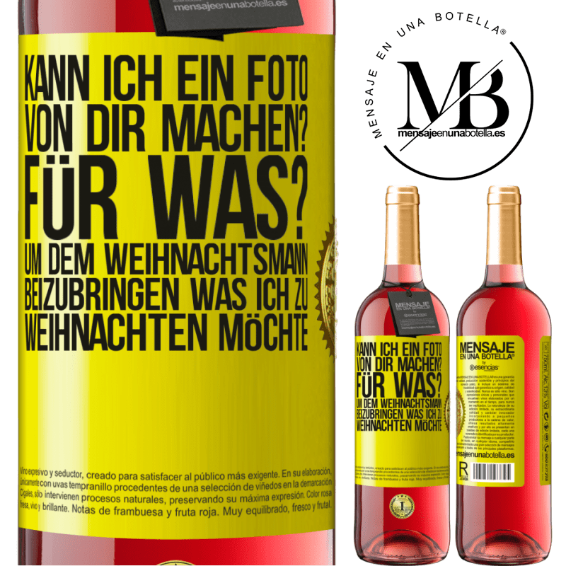 29,95 € Kostenloser Versand | Roséwein ROSÉ Ausgabe Kann ich ein Foto von dir machen? Wofür? Um dem Weihnachtsmann zu zeigen, was ich zu Weihnachten haben möchte Gelbes Etikett. Anpassbares Etikett Junger Wein Ernte 2025 Tempranillo