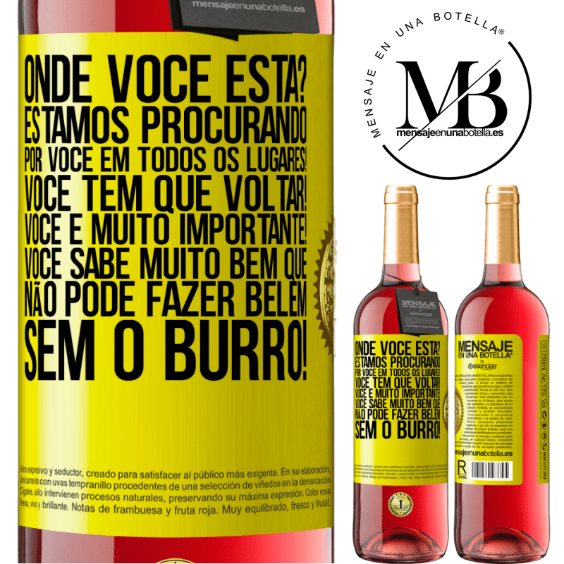 29,95 € Envio grátis | Vinho rosé Edição ROSÉ Onde você está? Estamos procurando por você em todos os lugares! Você tem que voltar! Você é muito importante! Você sabe Etiqueta Amarela. Etiqueta personalizável Vinho jovem Colheita 2023 Tempranillo