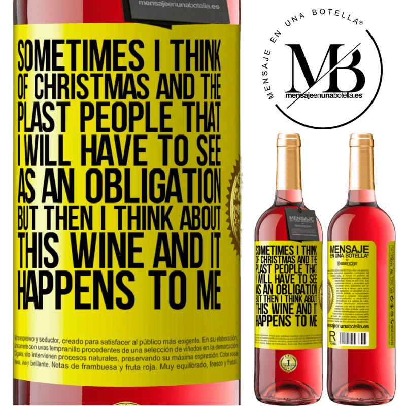 29,95 € Free Shipping | Rosé Wine ROSÉ Edition Sometimes I think of Christmas and the plasta people that I will have to see as an obligation. But then I think about this Yellow Label. Customizable label Young wine Harvest 2025 Tempranillo