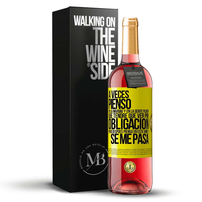 29,95 € Envío gratis | Vino Rosado Edición ROSÉ A veces pienso en la navidad y en la gente plasta que tendré que ver por obligación. Pero después pienso en este vino y se Etiqueta Amarilla. Etiqueta personalizable Vino joven Cosecha 2024 Tempranillo