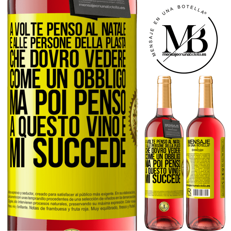 29,95 € Spedizione Gratuita | Vino rosato Edizione ROSÉ A volte penso al Natale e alle persone della plasta che dovrò vedere come un obbligo. Ma poi penso a questo vino e mi succede Etichetta Gialla. Etichetta personalizzabile Vino giovane Raccogliere 2023 Tempranillo