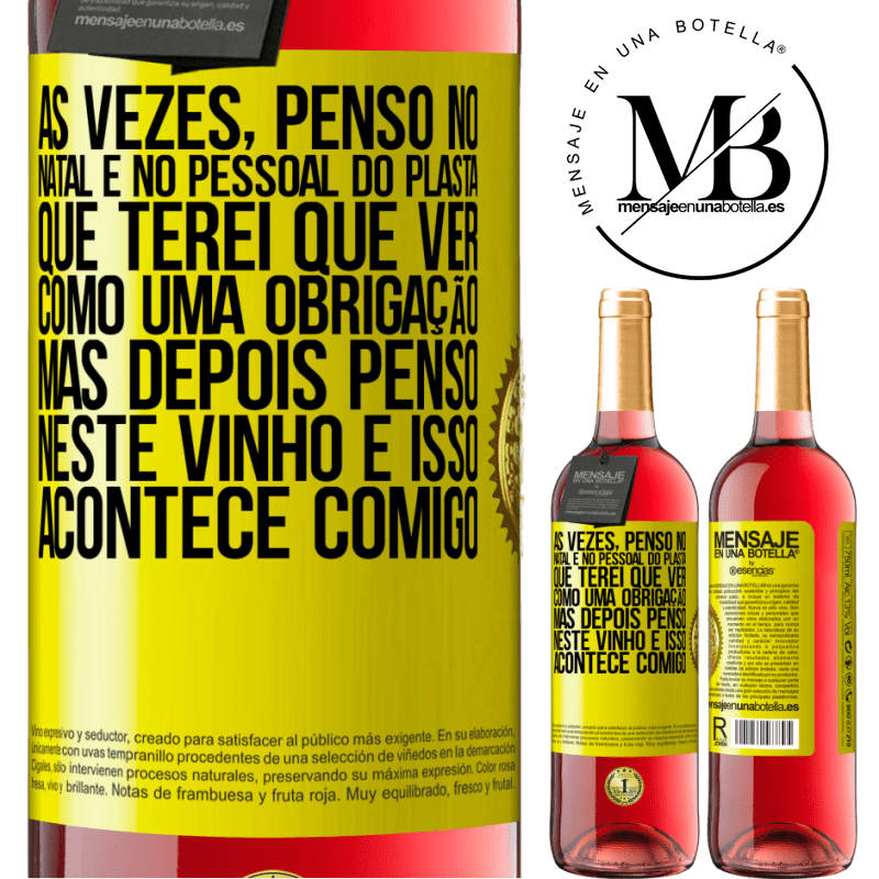 29,95 € Envio grátis | Vinho rosé Edição ROSÉ Às vezes, penso no Natal e no pessoal do plasta que terei que ver como uma obrigação. Mas depois penso neste vinho e isso Etiqueta Amarela. Etiqueta personalizável Vinho jovem Colheita 2023 Tempranillo