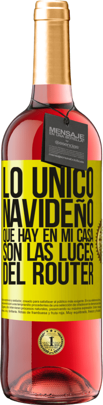 29,95 € | Vino Rosado Edición ROSÉ Lo único navideño que hay en mi casa son las luces del router Etiqueta Amarilla. Etiqueta personalizable Vino joven Cosecha 2025 Tempranillo