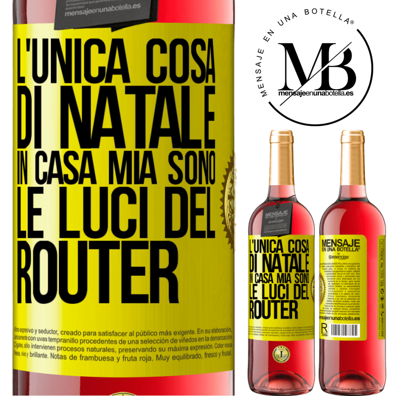 29,95 € Spedizione Gratuita | Vino rosato Edizione ROSÉ L'unica cosa di Natale in casa mia sono le luci del router Etichetta Gialla. Etichetta personalizzabile Vino giovane Raccogliere 2023 Tempranillo