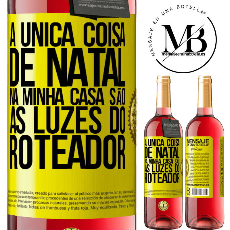 29,95 € Envio grátis | Vinho rosé Edição ROSÉ A única coisa de Natal na minha casa são as luzes do roteador Etiqueta Amarela. Etiqueta personalizável Vinho jovem Colheita 2023 Tempranillo