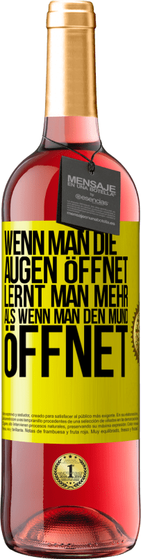 29,95 € | Roséwein ROSÉ Ausgabe Wenn man die Augen öffnet, lernt man mehr, als wenn man den Mund öffnet Gelbes Etikett. Anpassbares Etikett Junger Wein Ernte 2024 Tempranillo