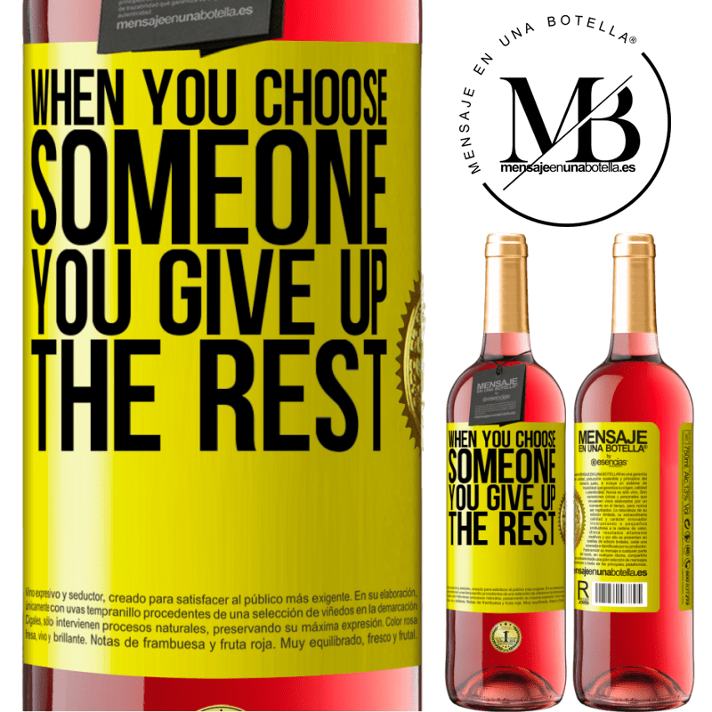 29,95 € Free Shipping | Rosé Wine ROSÉ Edition When you choose someone you give up the rest Yellow Label. Customizable label Young wine Harvest 2021 Tempranillo