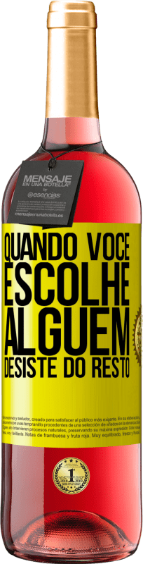 «Quando você escolhe alguém, desiste do resto» Edição ROSÉ