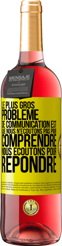 29,95 € | Vin rosé Édition ROSÉ Le plus gros problème de communication est que nous n'écoutons pas pour comprendre, nous écoutons pour répondre Étiquette Jaune. Étiquette personnalisable Vin jeune Récolte 2024 Tempranillo