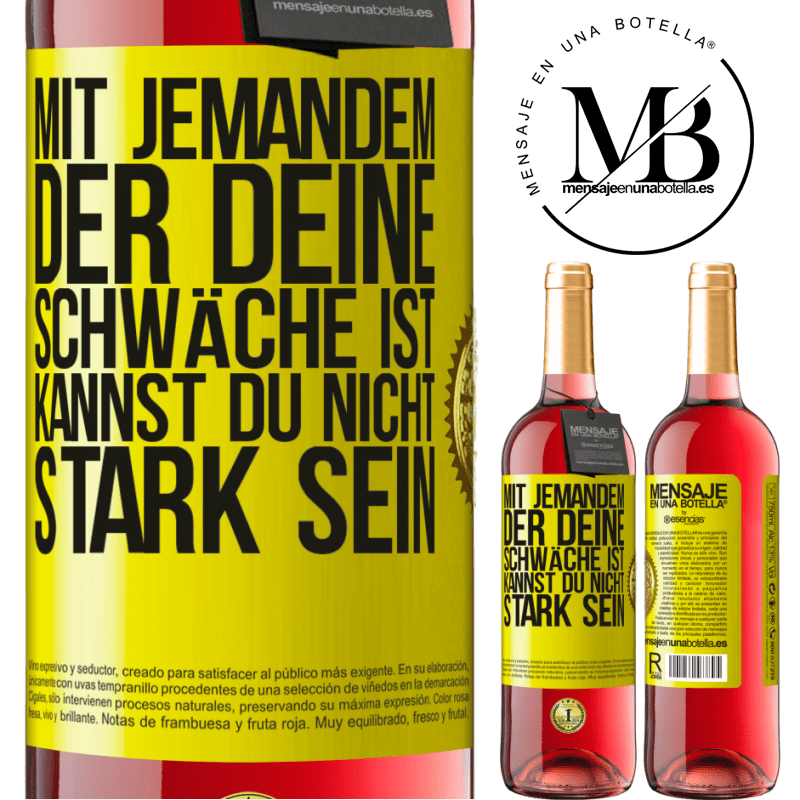 29,95 € Kostenloser Versand | Roséwein ROSÉ Ausgabe Mit jemandem, der deine Schwäche ist, kannst du nicht stark sein Gelbes Etikett. Anpassbares Etikett Junger Wein Ernte 2024 Tempranillo