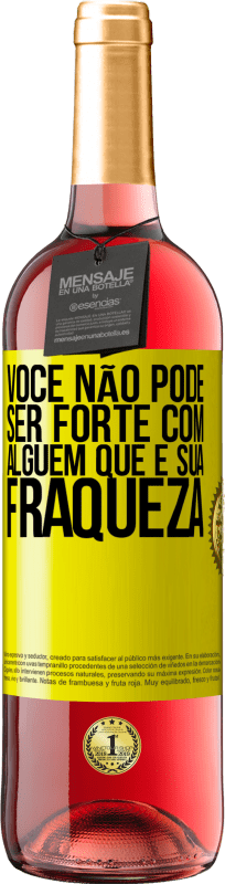 «Você não pode ser forte com alguém que é sua fraqueza» Edição ROSÉ