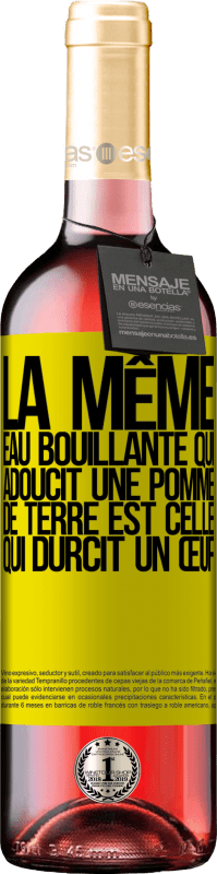 29,95 € | Vin rosé Édition ROSÉ La même eau bouillante qui adoucit une pomme de terre est celle qui durcit un œuf Étiquette Jaune. Étiquette personnalisable Vin jeune Récolte 2024 Tempranillo