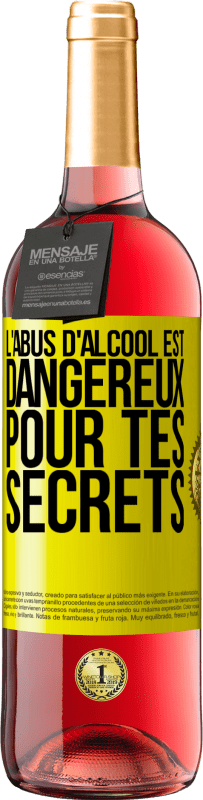 29,95 € | Vin rosé Édition ROSÉ L'abus d'alcool est dangereux pour tes secrets Étiquette Jaune. Étiquette personnalisable Vin jeune Récolte 2024 Tempranillo