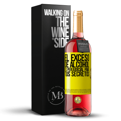 «El exceso de alcohol es perjudicial para tus secretos» Edición ROSÉ