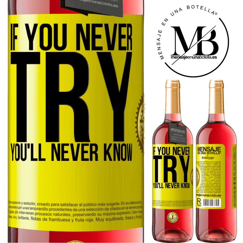 24,95 € Free Shipping | Rosé Wine ROSÉ Edition If you never try, you'll never know Yellow Label. Customizable label Young wine Harvest 2021 Tempranillo