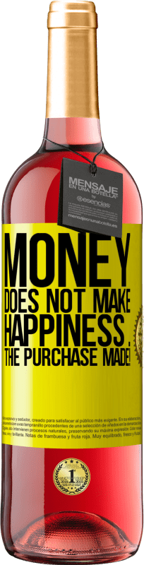 29,95 € | Rosé Wine ROSÉ Edition Money does not make happiness ... the purchase made! Yellow Label. Customizable label Young wine Harvest 2024 Tempranillo