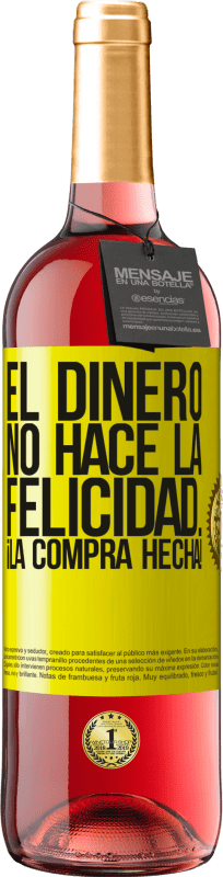 29,95 € | Vino Rosado Edición ROSÉ El dinero no hace la felicidad... ¡la compra hecha! Etiqueta Amarilla. Etiqueta personalizable Vino joven Cosecha 2024 Tempranillo