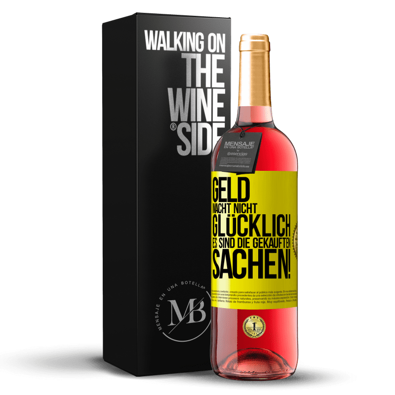 29,95 € Kostenloser Versand | Roséwein ROSÉ Ausgabe Geld macht nicht glücklich, es sind die gekauften Sachen! Gelbes Etikett. Anpassbares Etikett Junger Wein Ernte 2024 Tempranillo