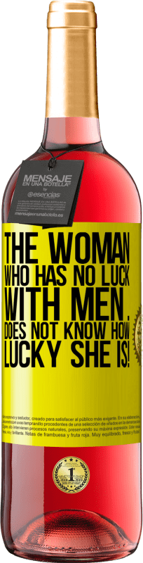 29,95 € | Rosé Wine ROSÉ Edition The woman who has no luck with men ... does not know how lucky she is! Yellow Label. Customizable label Young wine Harvest 2024 Tempranillo