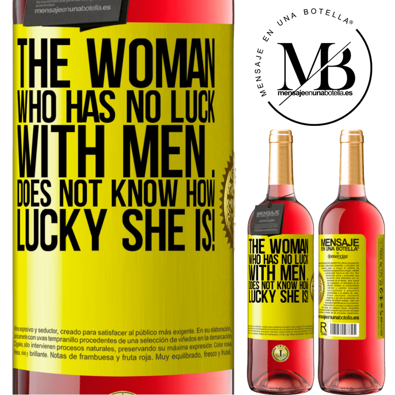 29,95 € Free Shipping | Rosé Wine ROSÉ Edition The woman who has no luck with men ... does not know how lucky she is! Yellow Label. Customizable label Young wine Harvest 2021 Tempranillo