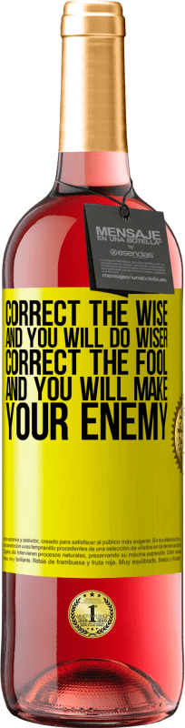 29,95 € Free Shipping | Rosé Wine ROSÉ Edition Correct the wise and you will do wiser, correct the fool and you will make your enemy Yellow Label. Customizable label Young wine Harvest 2024 Tempranillo