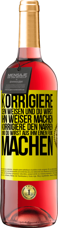 29,95 € | Roséwein ROSÉ Ausgabe Korrigiere den Weisen und du wirst ihn weiser machen, korrigiere den Narren und du wirst aus ihm einen Feind machen Gelbes Etikett. Anpassbares Etikett Junger Wein Ernte 2024 Tempranillo