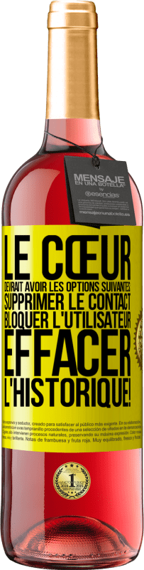 29,95 € | Vin rosé Édition ROSÉ Le cœur devrait avoir les options suivantes: Supprimer le contact. Bloquer l'utilisateur. Effacer l'historique! Étiquette Jaune. Étiquette personnalisable Vin jeune Récolte 2025 Tempranillo