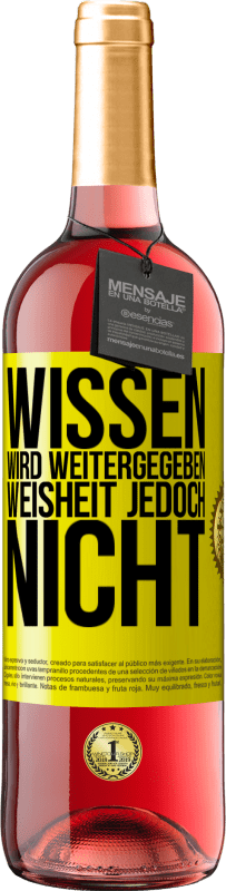 Kostenloser Versand | Roséwein ROSÉ Ausgabe Wissen wird weitergegeben, Weisheit jedoch nicht Gelbes Etikett. Anpassbares Etikett Junger Wein Ernte 2023 Tempranillo