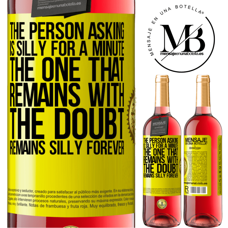 29,95 € Free Shipping | Rosé Wine ROSÉ Edition The person asking is silly for a minute. The one that remains with the doubt, remains silly forever Yellow Label. Customizable label Young wine Harvest 2021 Tempranillo